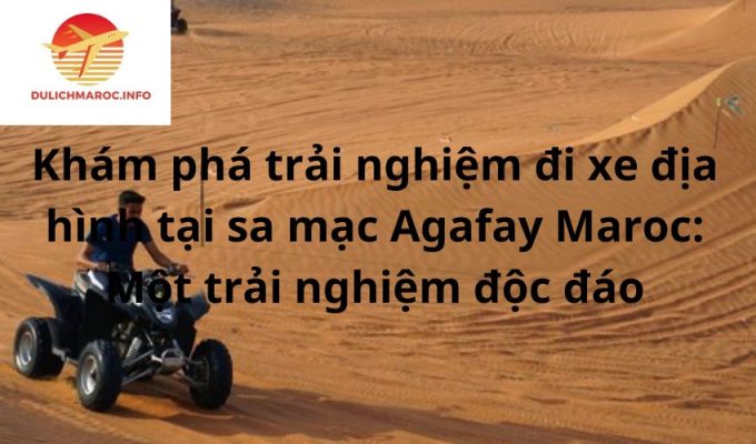 Khám phá trải nghiệm đi xe địa hình tại sa mạc Agafay Maroc: Một trải nghiệm độc đáo